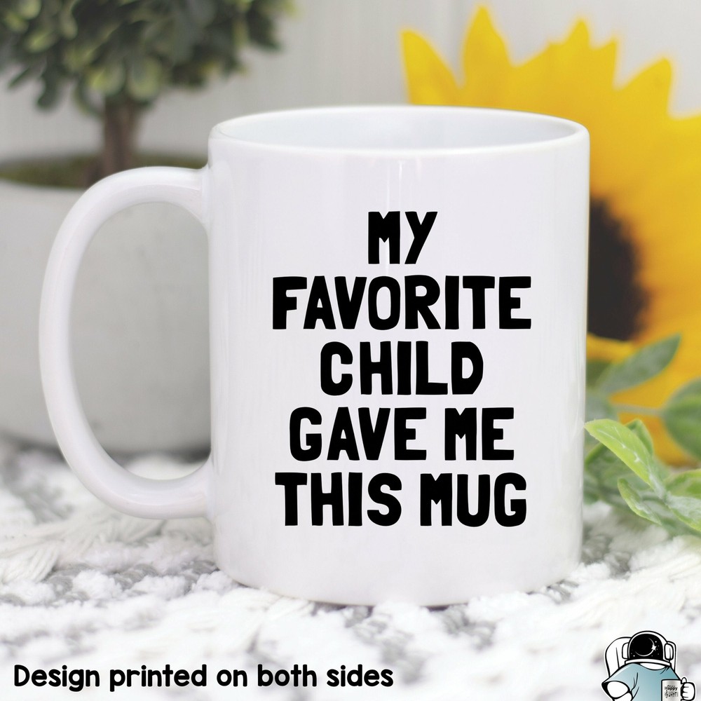 Favorite Child Mug Mom Mug Mother's Day Gift From Your Favorite Funny Mom Gift