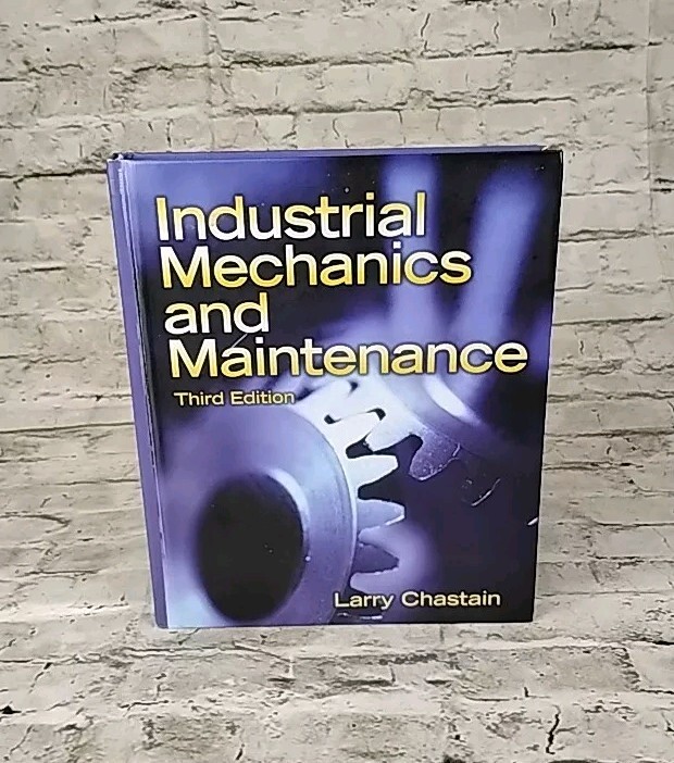 Industrial Mechanics and Maintenance by Larry Chastain (2008, Hardcover)