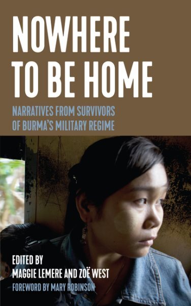 Nowhere to Be Home : Narratives from Survivors of Burma's Military Regime, Pa...