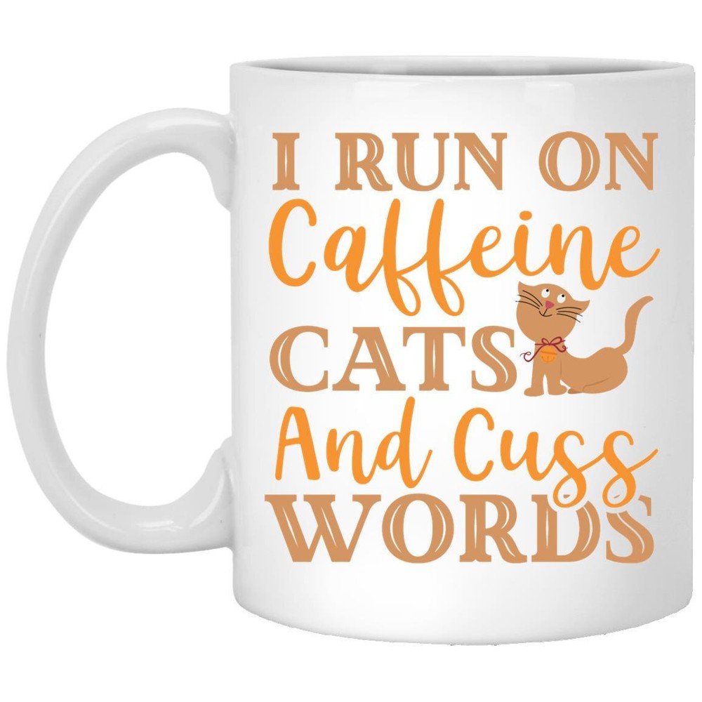 Cat Lover Coffee Mug I Run On Caffeine Cats And Cuss Words  Coffee Mugs Gift Cat