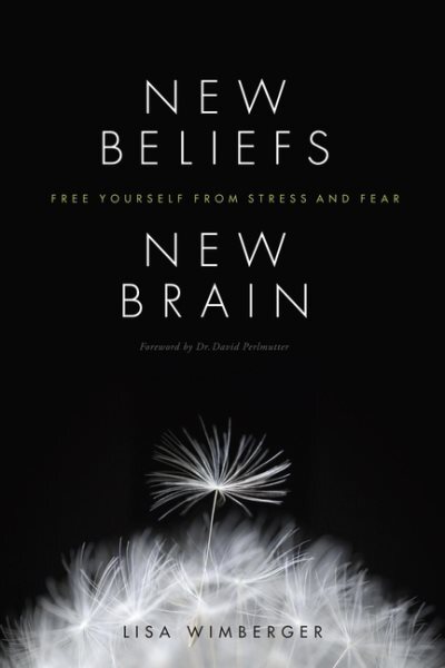 New Beliefs, New Brain : Free Yourself from Stress and Fear, Paperback by Wim...