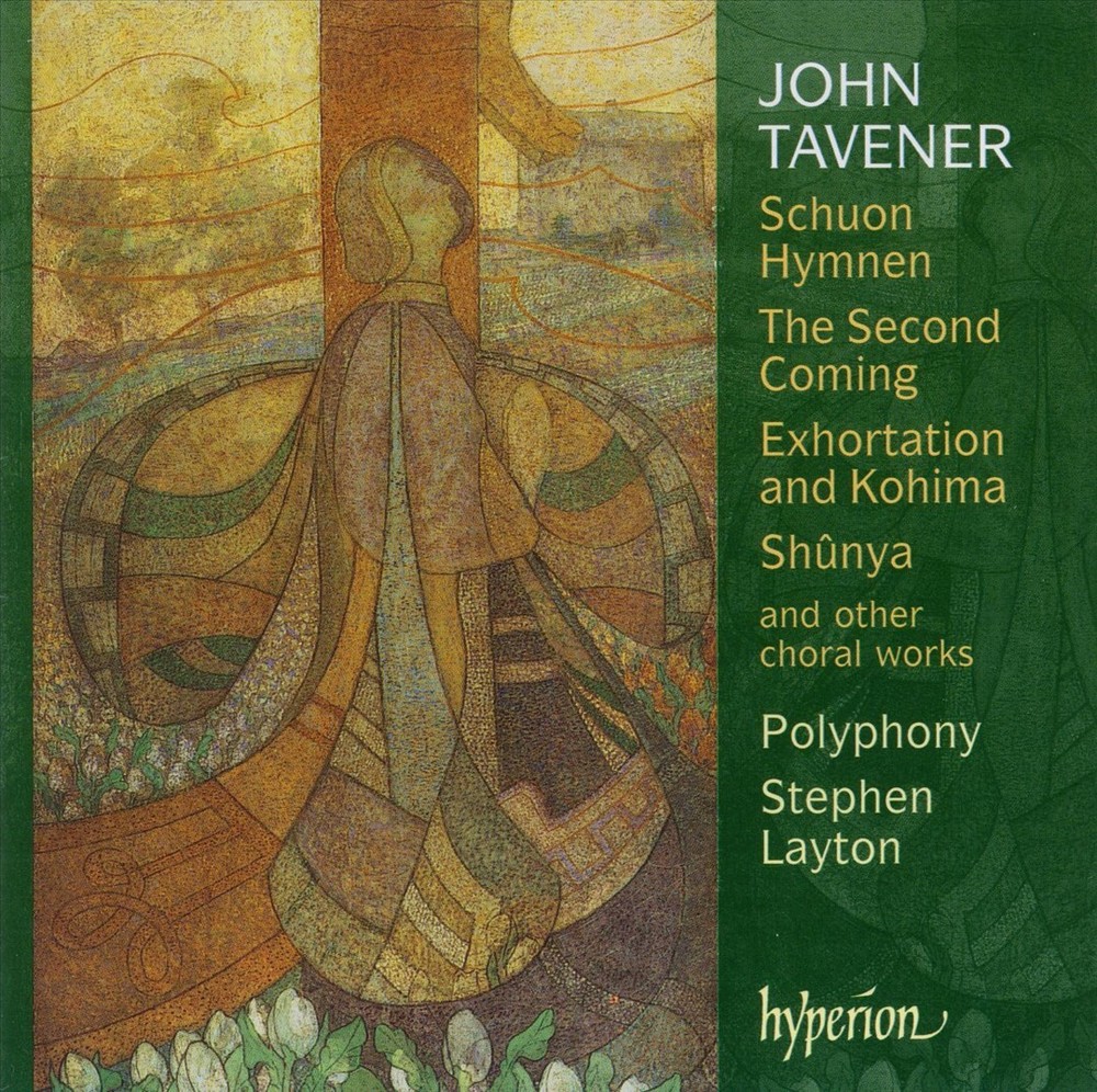 POLYPHONY / STEPHEN LAYTON JOHN TAVENER: SCHUON HYMNEN; THE SECOND COMING; EXHOR