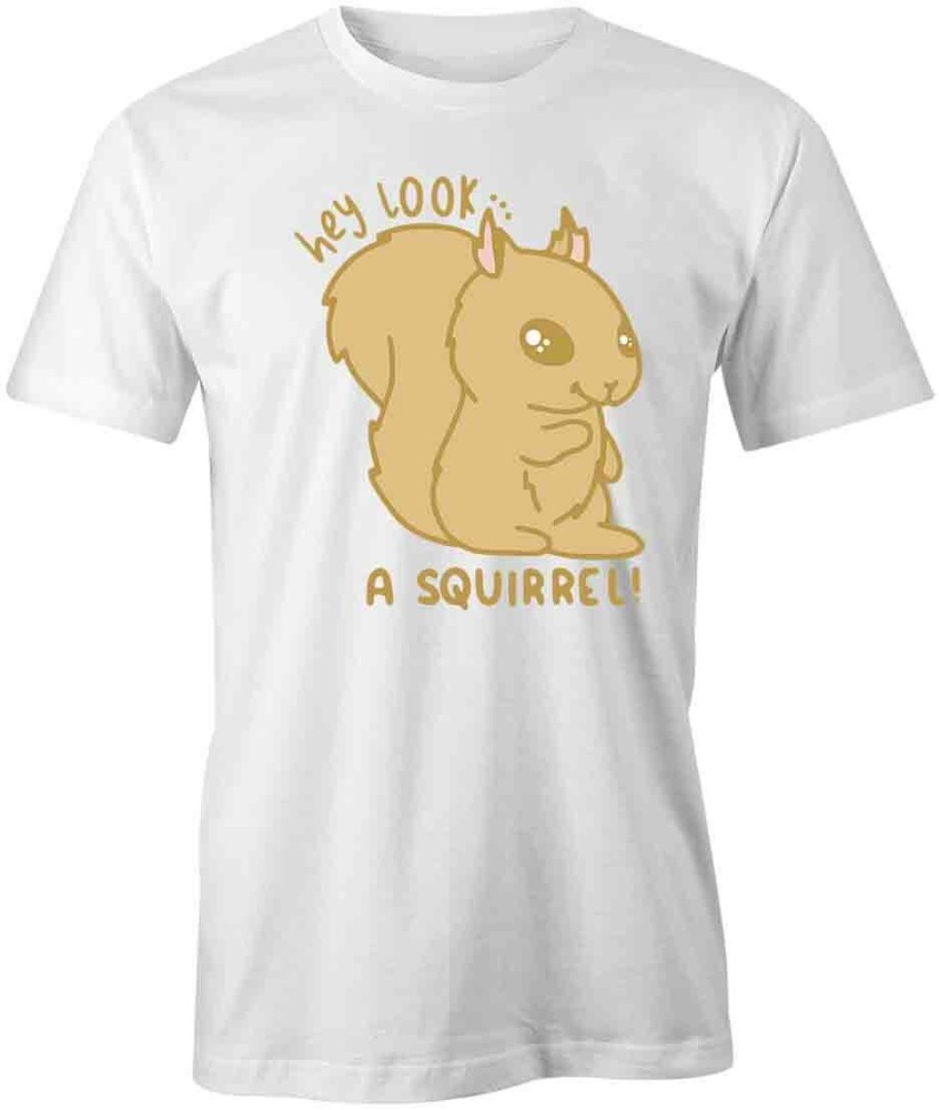 LOOK A SQUIRREL TShirt Tee Short-Sleeved Cotton CLOTHING QUOTE S1WCA463