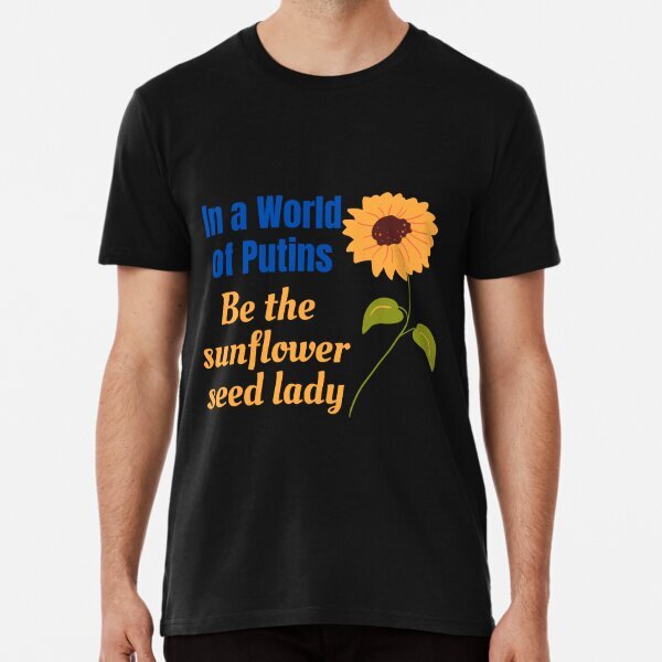 Be the sunflower lady Premium Political Support Made in USA T-Shirt S-5XL