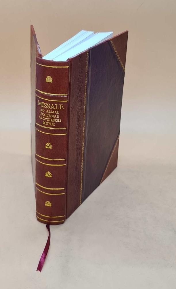 Missale Ad Almae Ecclesiae Augustensis Ritum, Novissime Recognit [Leather Bound]