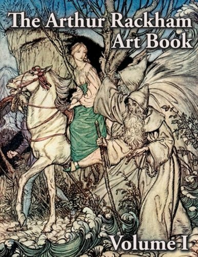 The Arthur Rackham Art Book - Volume I by Arthur Rackham: New
