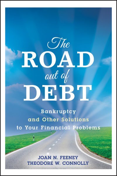 Road Out of Debt : Bankruptcy and Other Solutions to Your Financial Problems,...