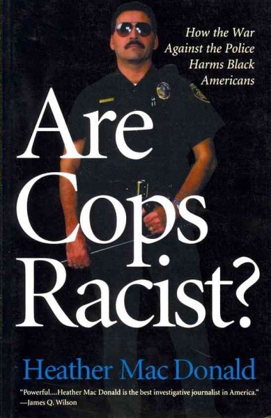 Are Cops Racist?, Paperback by MacDonald, Heather, Brand New, Free shipping i...