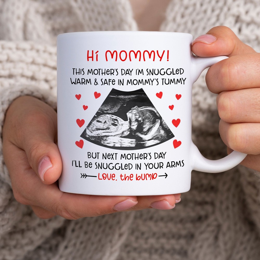 Mommy Mug This Mother's Day I'm Snuggled Warm & Safe In Your Tummy Mug Mothe