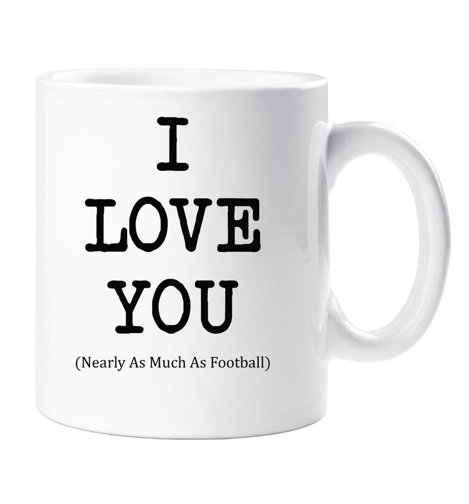 I Love You Mug Nearly As Much As Football Cup Valentines Birthday Christmas