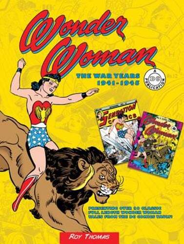Wonder Woman: The War Years 1941-1945 by Roy Thomas: New