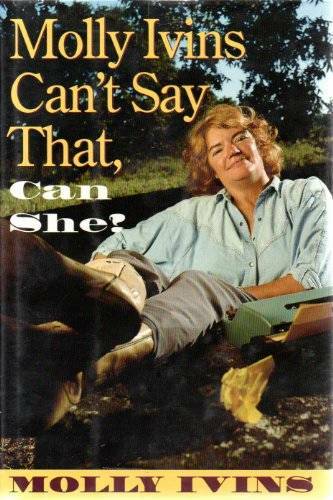 Molly Ivins Can't Say That, Can She? - Hardcover By Ivins, Molly - GOOD