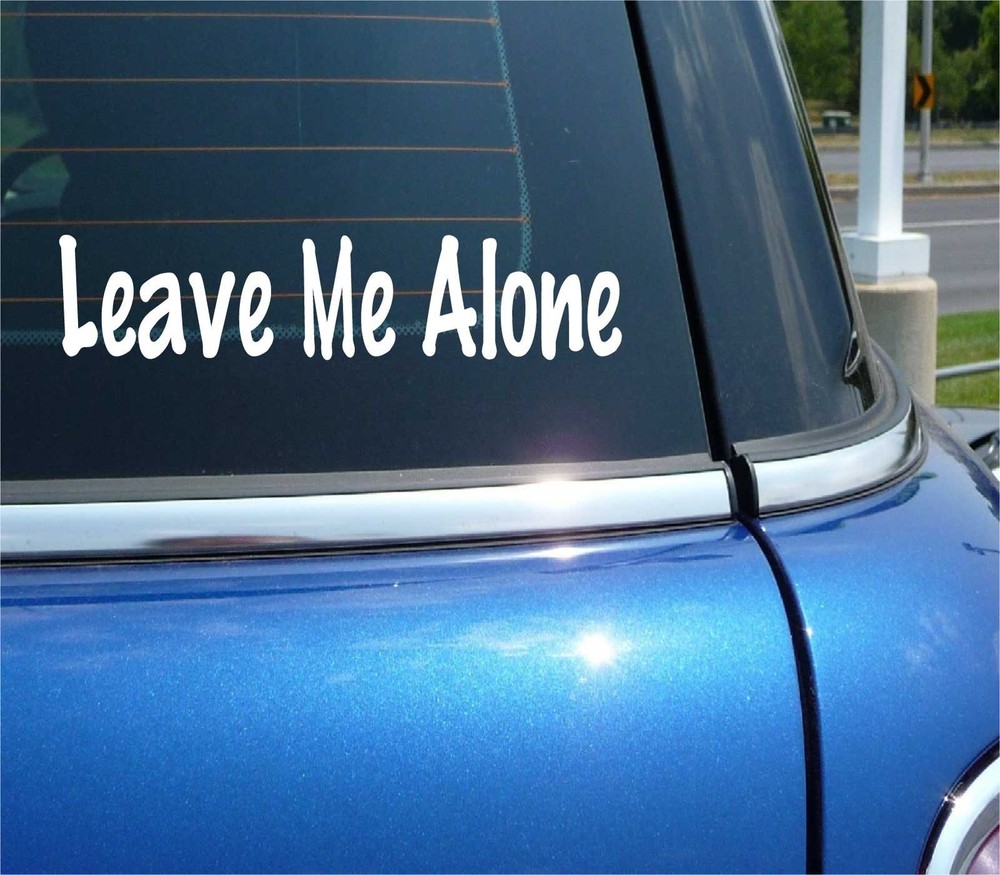LEAVE ME ALONE DECAL STICKER REBEL SOLITUDE ANTISOCIAL ANTI SOCIAL FUNNY CAR