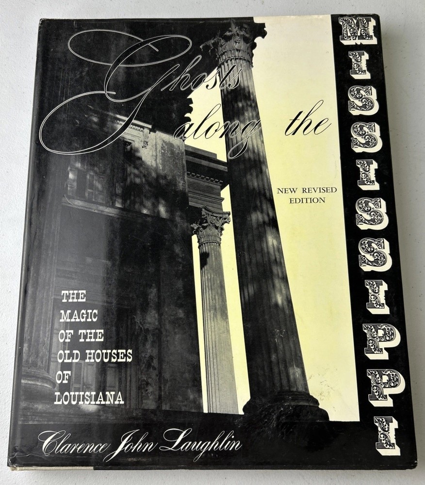 Ghost Along The Mississippi Revised Edition ~ 1961 Clarence John Laughlin