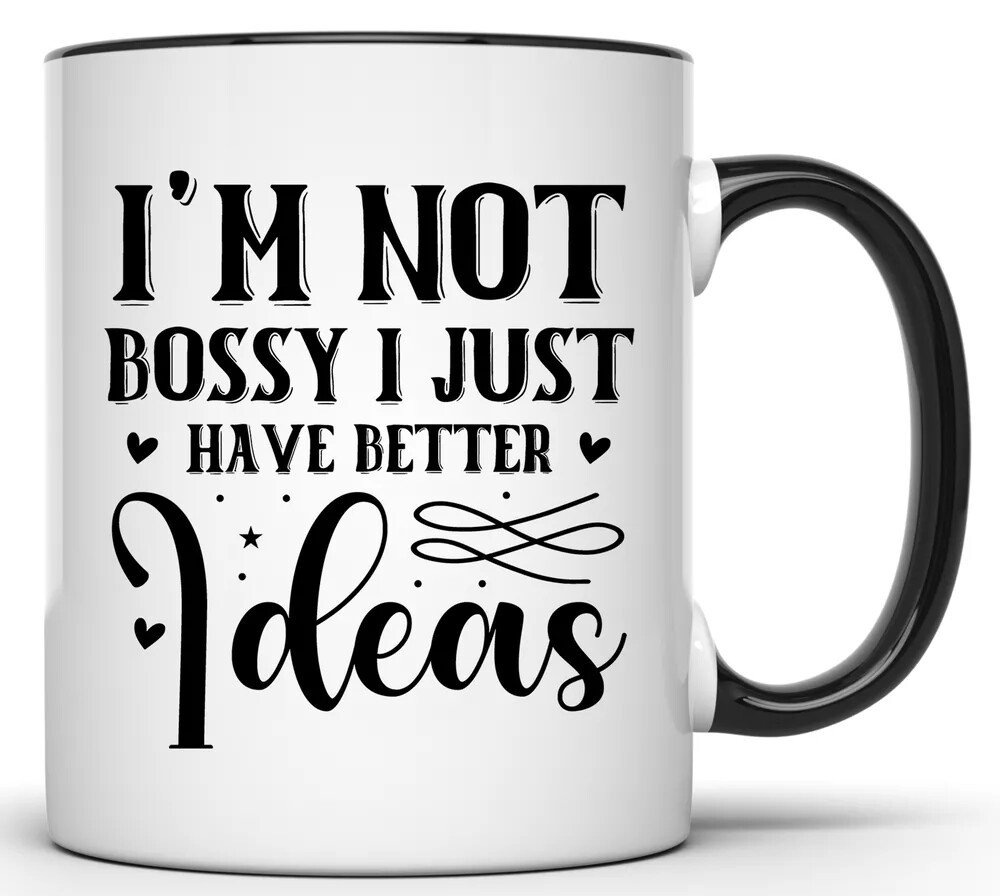 Sarcastic Not Bossy Just Better Ideas 11 oz Funny Coffee Mug