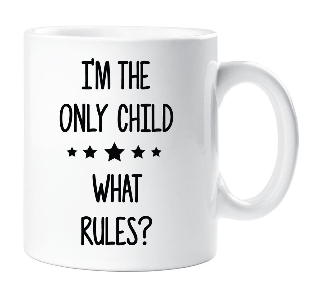 Only Child Mug - Fun Novelty Gift for Proud Only Kids  