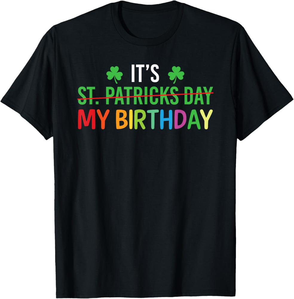 My Birthday St Patrick's Day 2025 Funny Shamrock Men Women T Shirt