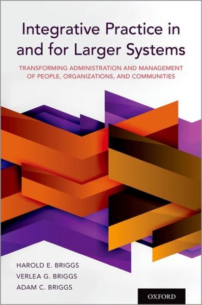 Integrative Practice in and for Larger Systems : Transforming Administration ...