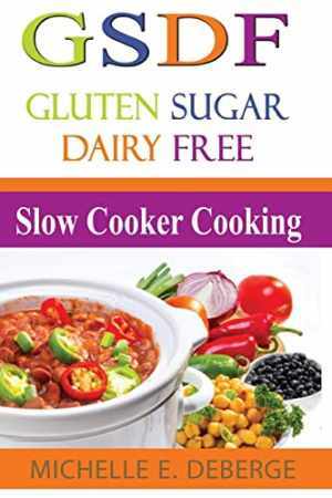 Slow Cooker Cooking: Gluten Sugar - Paperback, by DeBerge Michelle E - Good