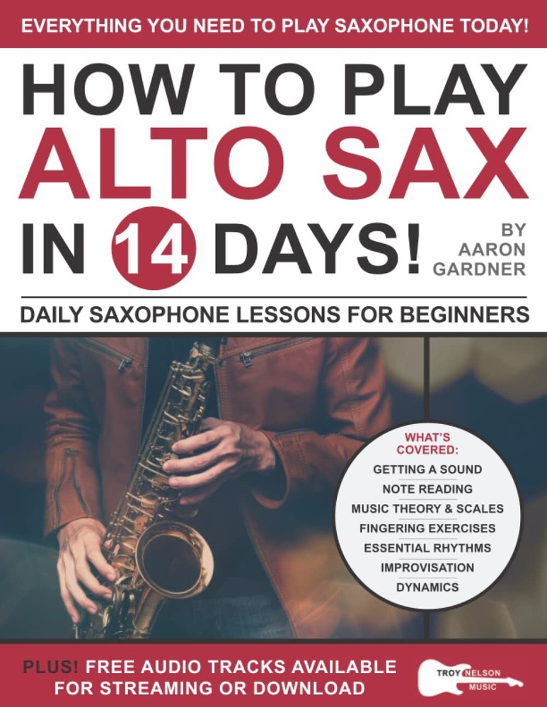 How to Play Alto Sax in 14 Days: Daily Saxophone Lessons for Beginners (Play ...