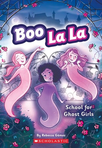 School for Ghost Girls (Boo La La #1) by Gómez, Rebecca,Gomez, Rebecca, Good Boo