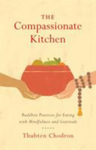 Compassionate Kitchen Guide to Buddhist Eating Practices in Paperback