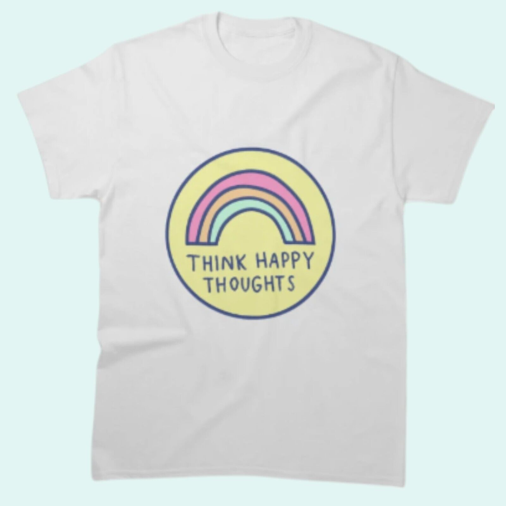 Think Happy Thoughts Classic T Shirt