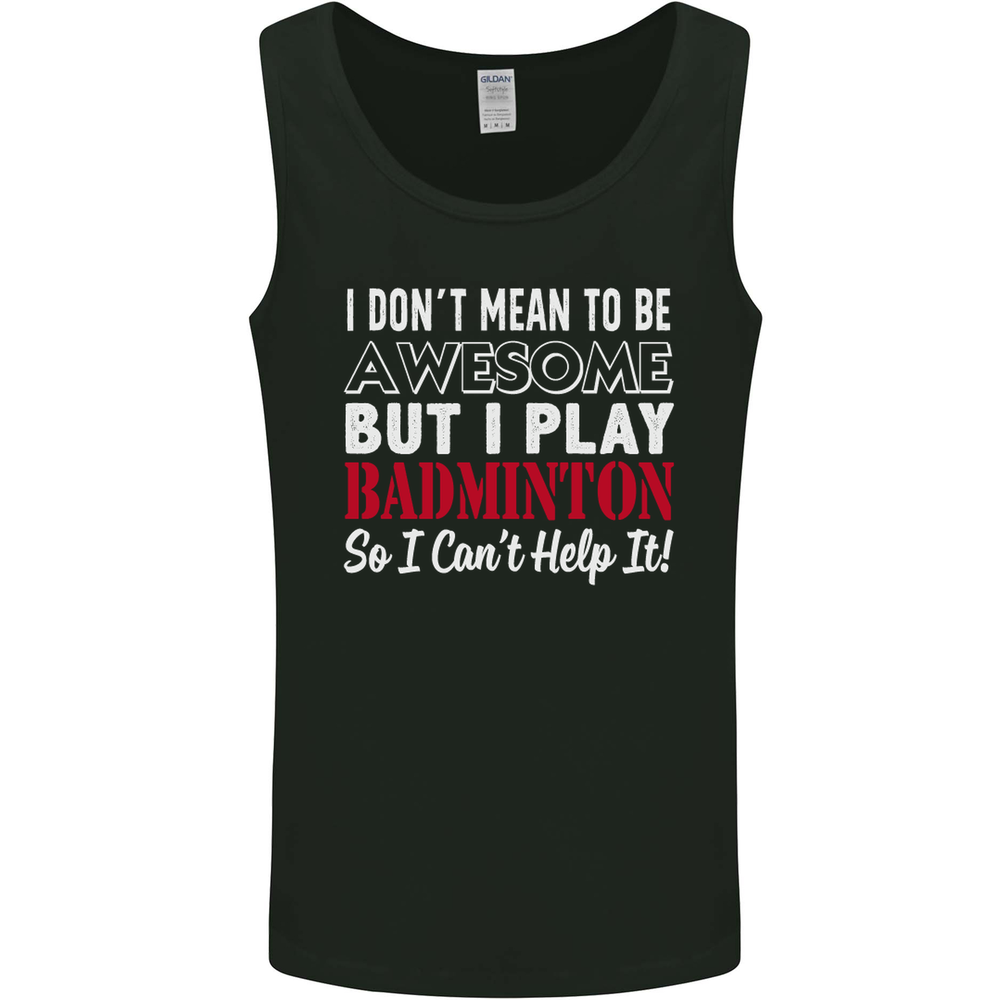 I Dont Mean to Be Badminton Player Mens Vest Tank Top