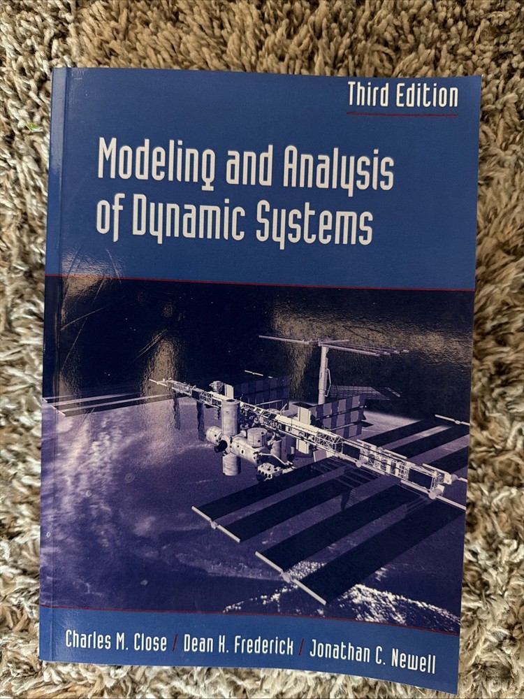 Modeling and Analysis of Dynamic Systems by Charles M. Close, Jonathan C. Newell