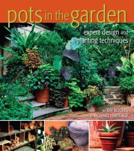 Pots in the Garden: Expert Design and Planting - Hardcover - VERY GOOD