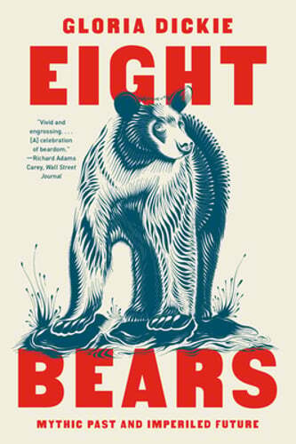 Eight Bears by Gloria Dickie explores mythic history and conservation challenges