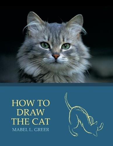 Learn to Draw Cats with Mabel L Greer - Reprint Paperback Edition