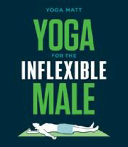 Yoga for the Inflexible Male A How-To Guide Format: Paperback