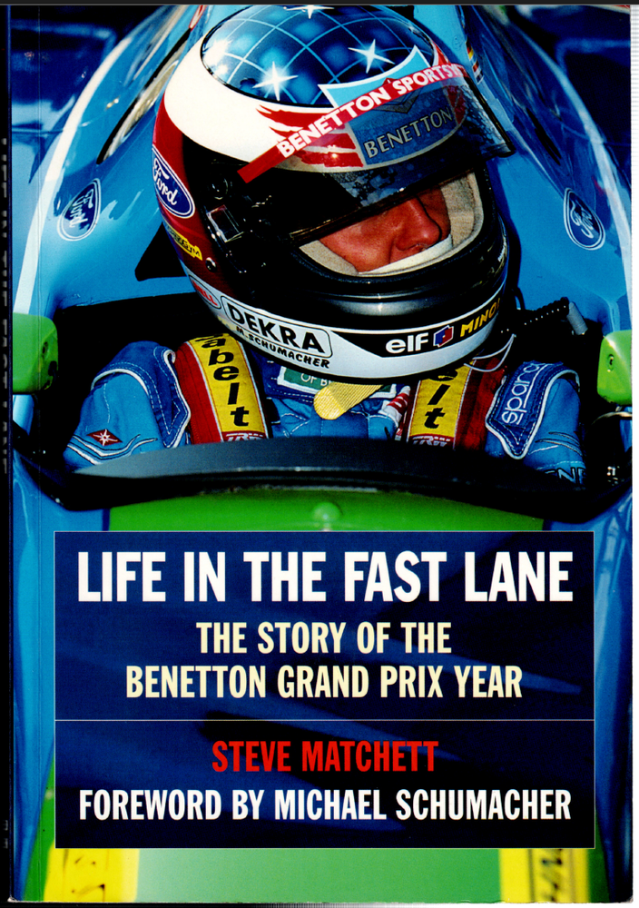 Life in the Fast Lane - The Benetton F1 Grand Prix Year ; by Steve Matchett - PB