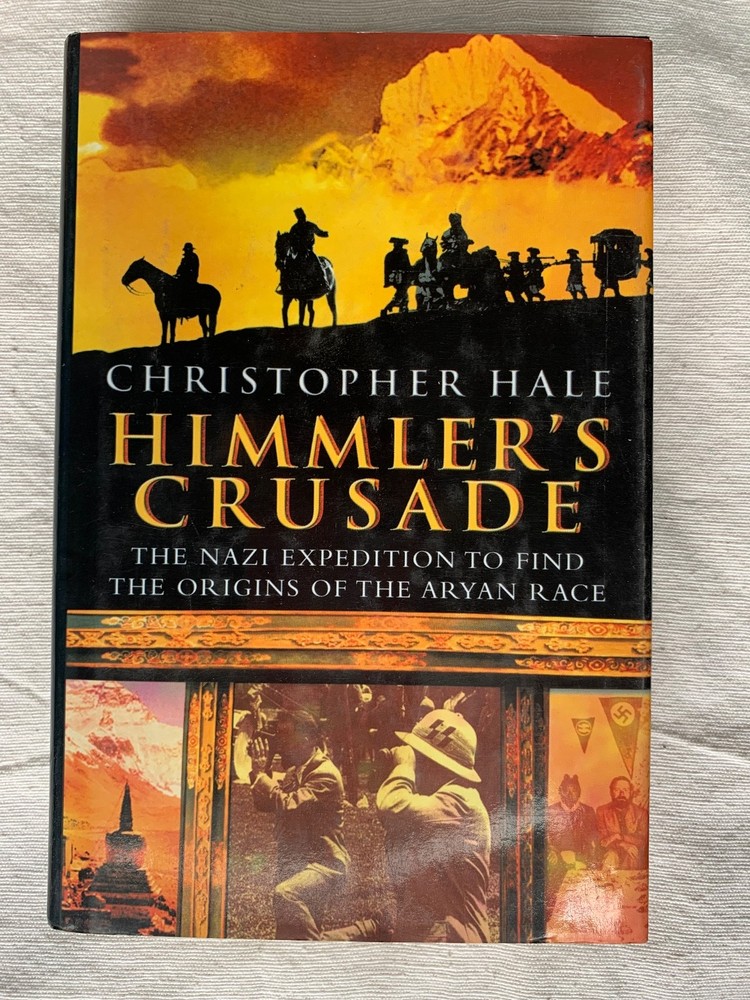 Himmler's Crusade: The Nazi Expedition to Find the Origins of the Aryan Race