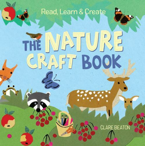 Read, Learn & Create--The Nature Craft Book Format: Hardback