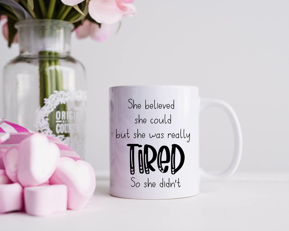 She Believed But She Was Tired Mug Mother's Day Mug Mother's Day Gift Mum Gift