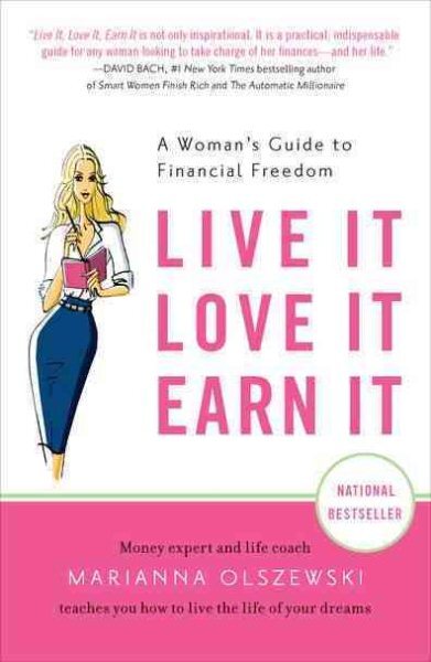 Live It, Love It, Earn It : A Woman's Guide to Financial Freedom, Paperback b...