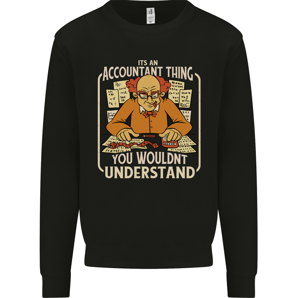 It's an Accountant Thing You Wouldn't Understand Mens Sweatshirt Jumper