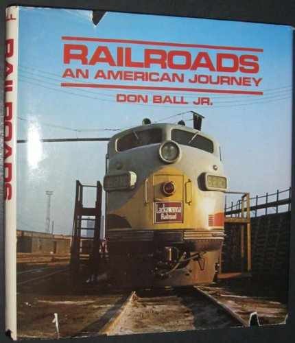 Railroads: An American Journey - Hardcover, by Ball Jr. Don - Acceptable j