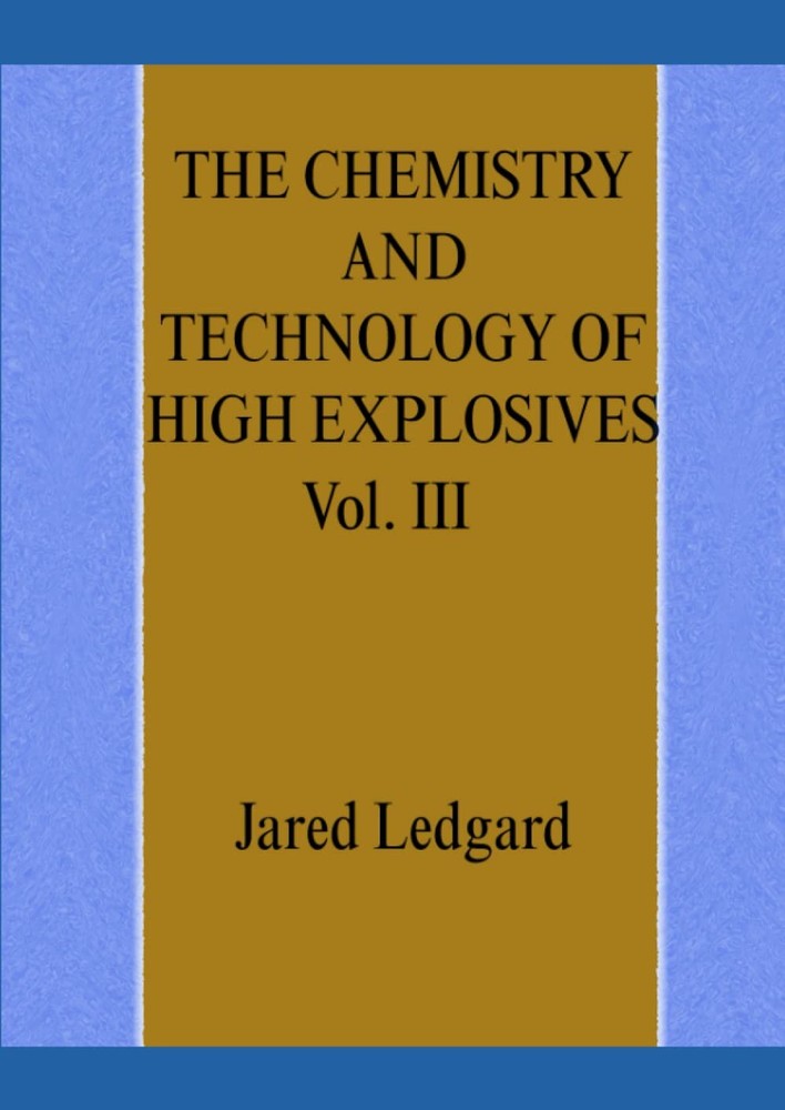 THE CHEMISTRY AND TECHOLOGY OF HIGH EXPLOSIVES Vol. III