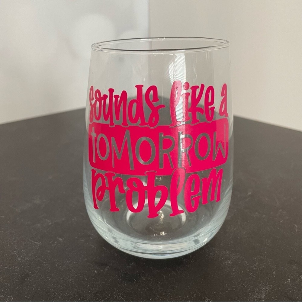 Handmade Pink Stemless Vinyl Wine Glass with Sounds Like a Tomorrow Problem Design