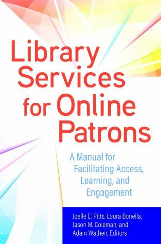 Library Services for Online Patrons: A Manual for Facilitating Access, Learning,