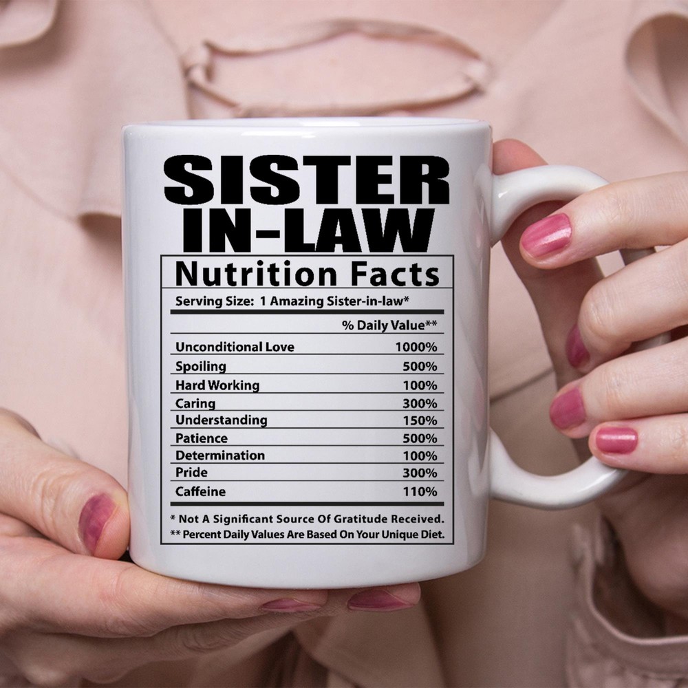 Funny Sister-In-Law Gifts Nutritional Facts White Coffee Mug for Humor Lovers