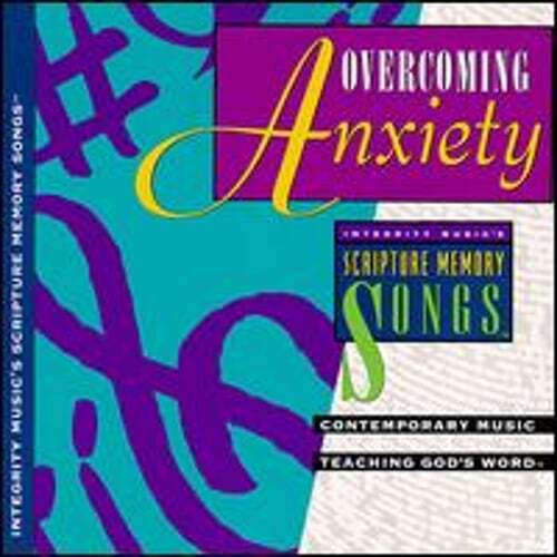 Integrity Music's Scripture Memory Songs: Overcoming Anxiety by Various Artists