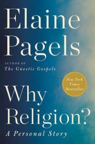 Why Religion?: A Personal Story - Hardcover By Pagels, Elaine - VERY GOOD
