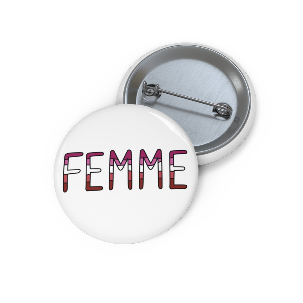 Femme Lesbian LGBTQ Pride Custom Pin Buttons