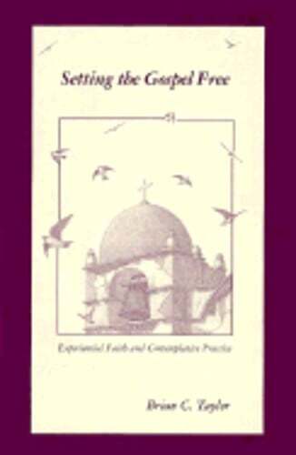 Setting the Gospel Free with Taylor's Insights on Experiential Faith and Contemplative Practice for a Deeper Spiritual Journey