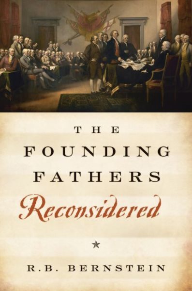 Founding Fathers Reconsidered, Hardcover by Bernstein, Richard B., Brand New,...