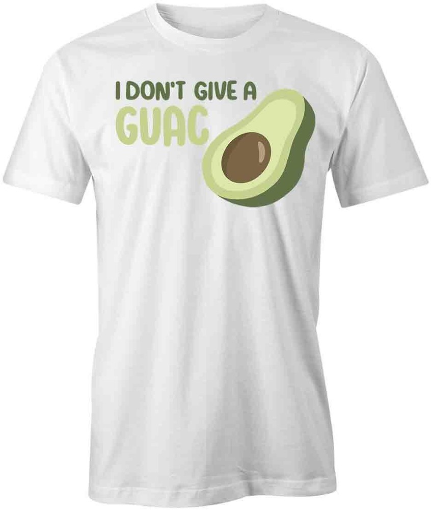 DONT GIVE GUAC TShirt Tee Short-Sleeved Cotton CLOTHING QUOTE S1WCA465